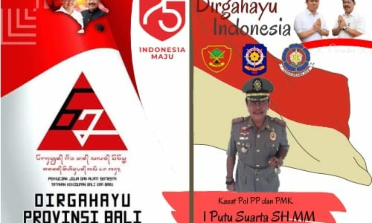 Dirgahayu Propinsi Bali ke-62 Tahun dan Dirgahayu Republik Indonesia ke-75 Tahun